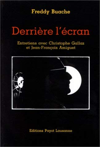 Derrière l'écran: Entretiens avec Christophe Gallaz et Jean-François Amiguet book