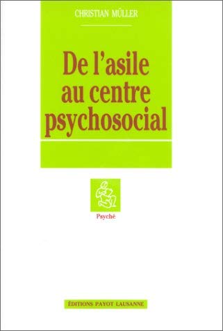 De l'asile au centre psychosocial: Esquisse d'une histoire de la psychiatrie suisse Books