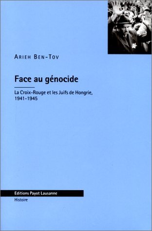 Face au génocide: La Croix-Rouge et les Juifs de Hongrie, 1941-1945 Books