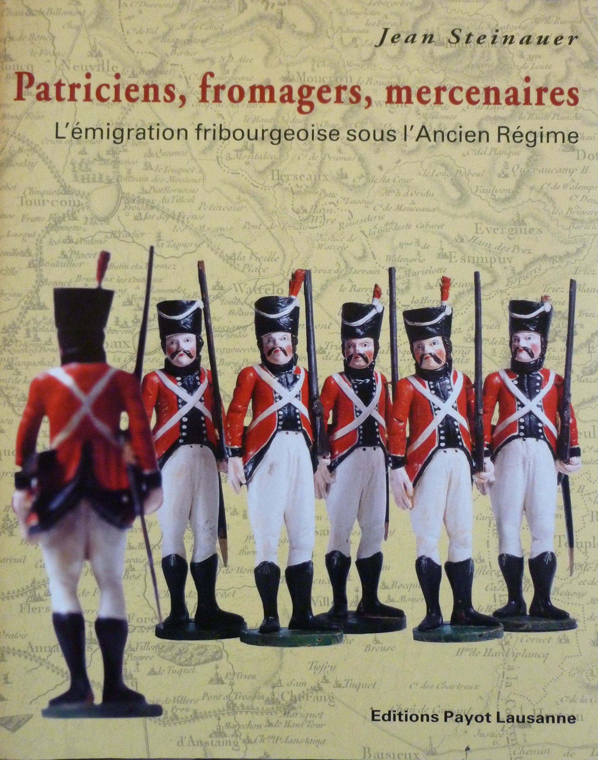 Patriciens Fromagers Mercenaires Emigration Fribourgeoise Sous L Ancien Regime Books