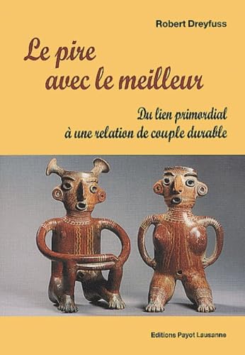 Le Pire Avec Le Meilleur. Du Lien Primordial A Une Relation De Couple Durable book