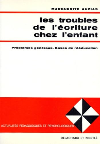 Les Troubles de l'écriture chez l'enfant : problèmes généraux : bases de rééducation Books