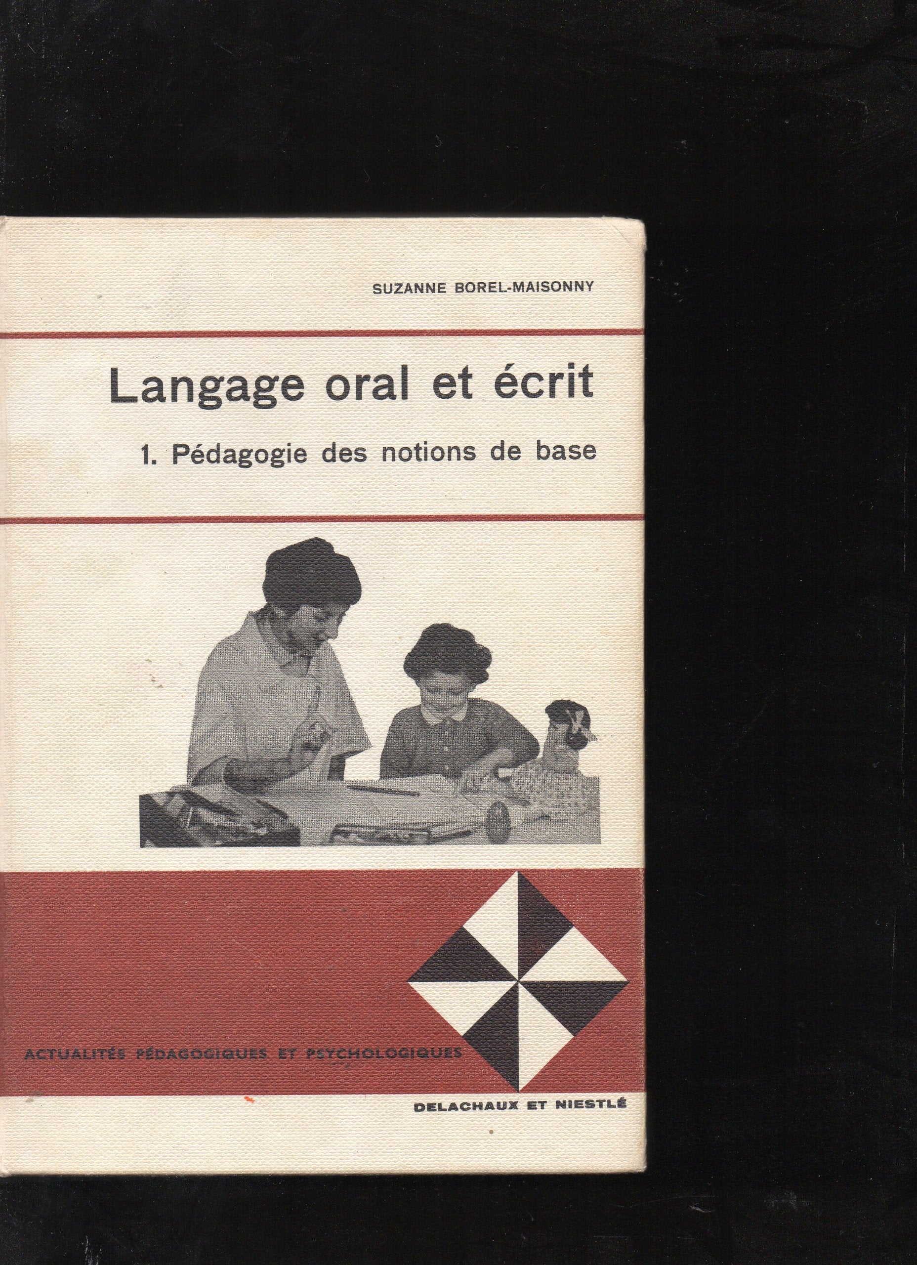 Langage oral et écrit. Vol. 1. Pédagogie des notions de base, étude expérimentale et applications pratiques book