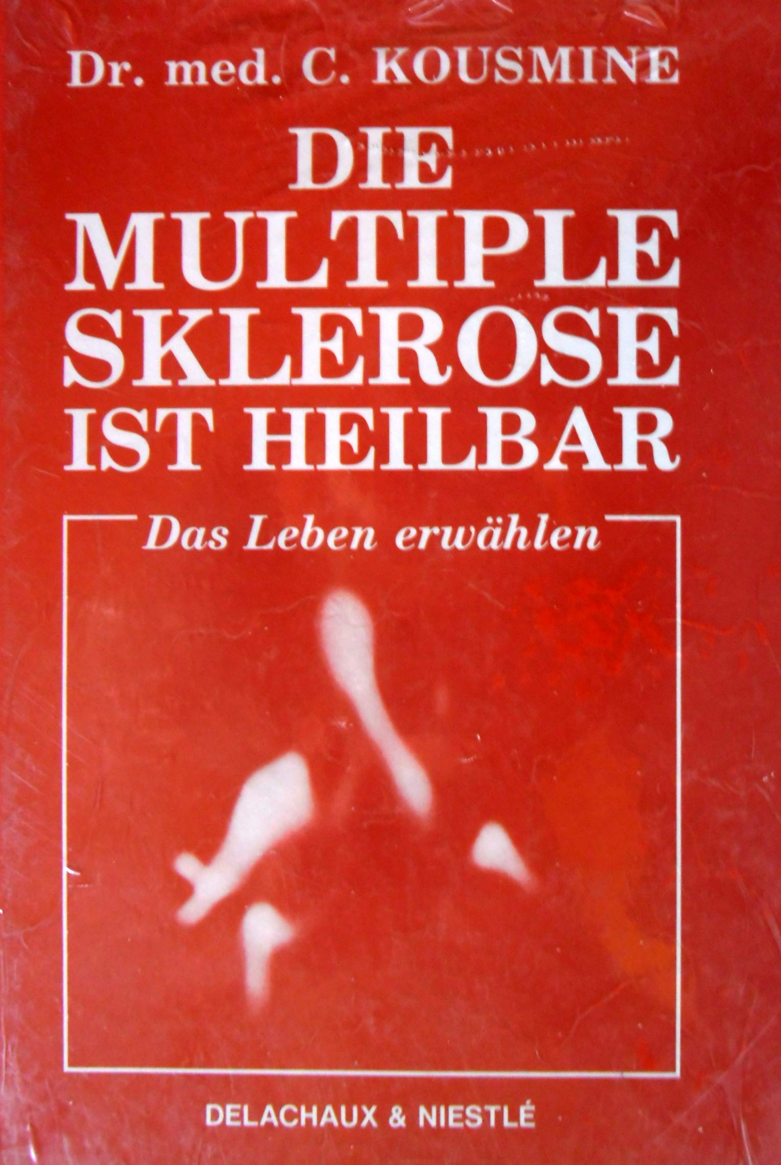 Die Multiple Sklerose ist heilbar: klinischer Verlauf von 55 MS-Fällen Books