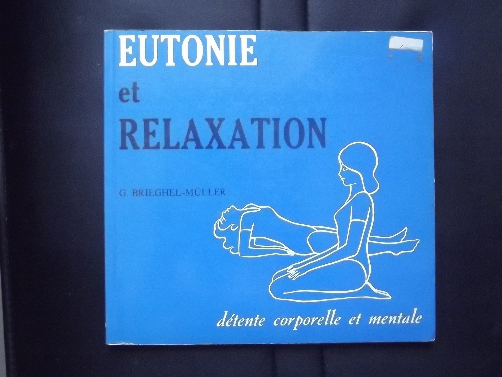 Eutonie Et Relaxation. Detente Corporelle Et Mentale, 3eme Edition Books