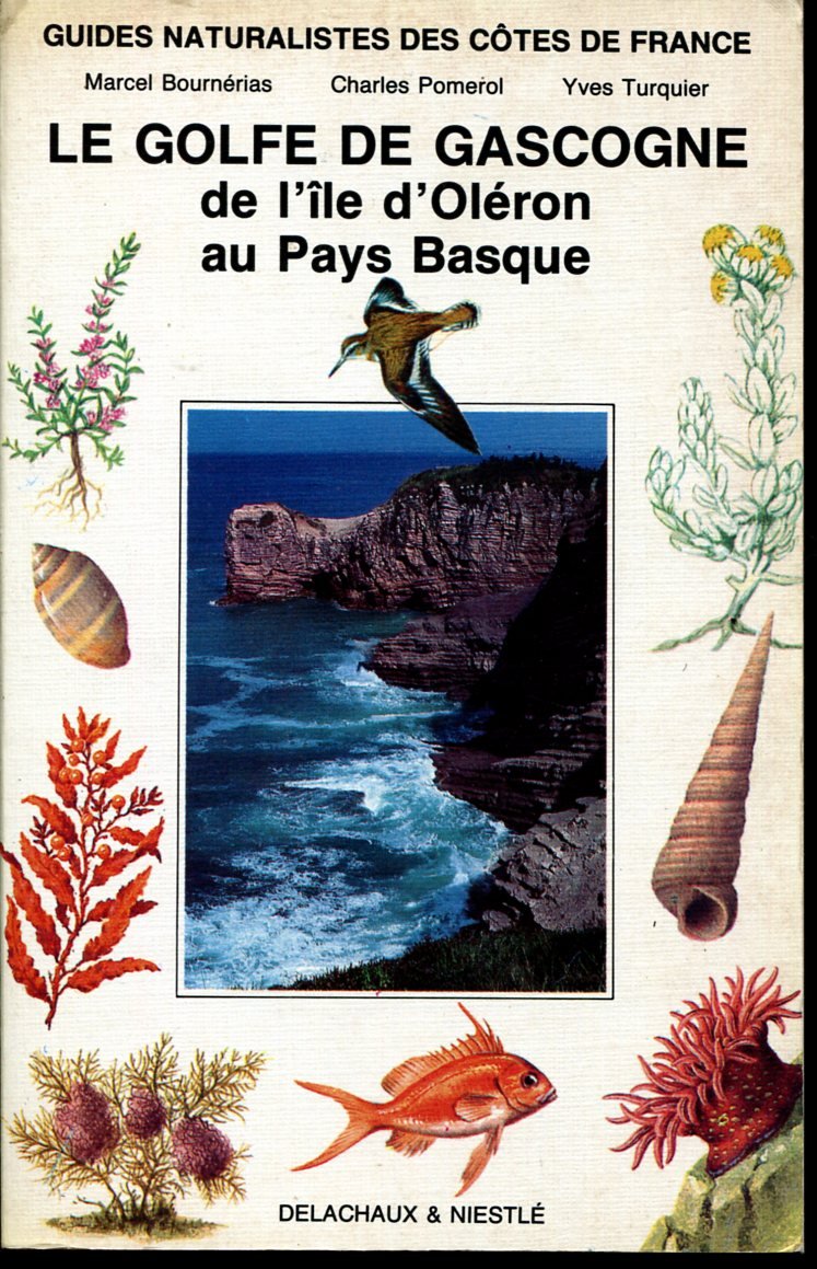 Guides naturalistes des côtes de France. Vol. 6. Le Golfe de Gascogne : de l'île d'Oléron au Pays basque Books