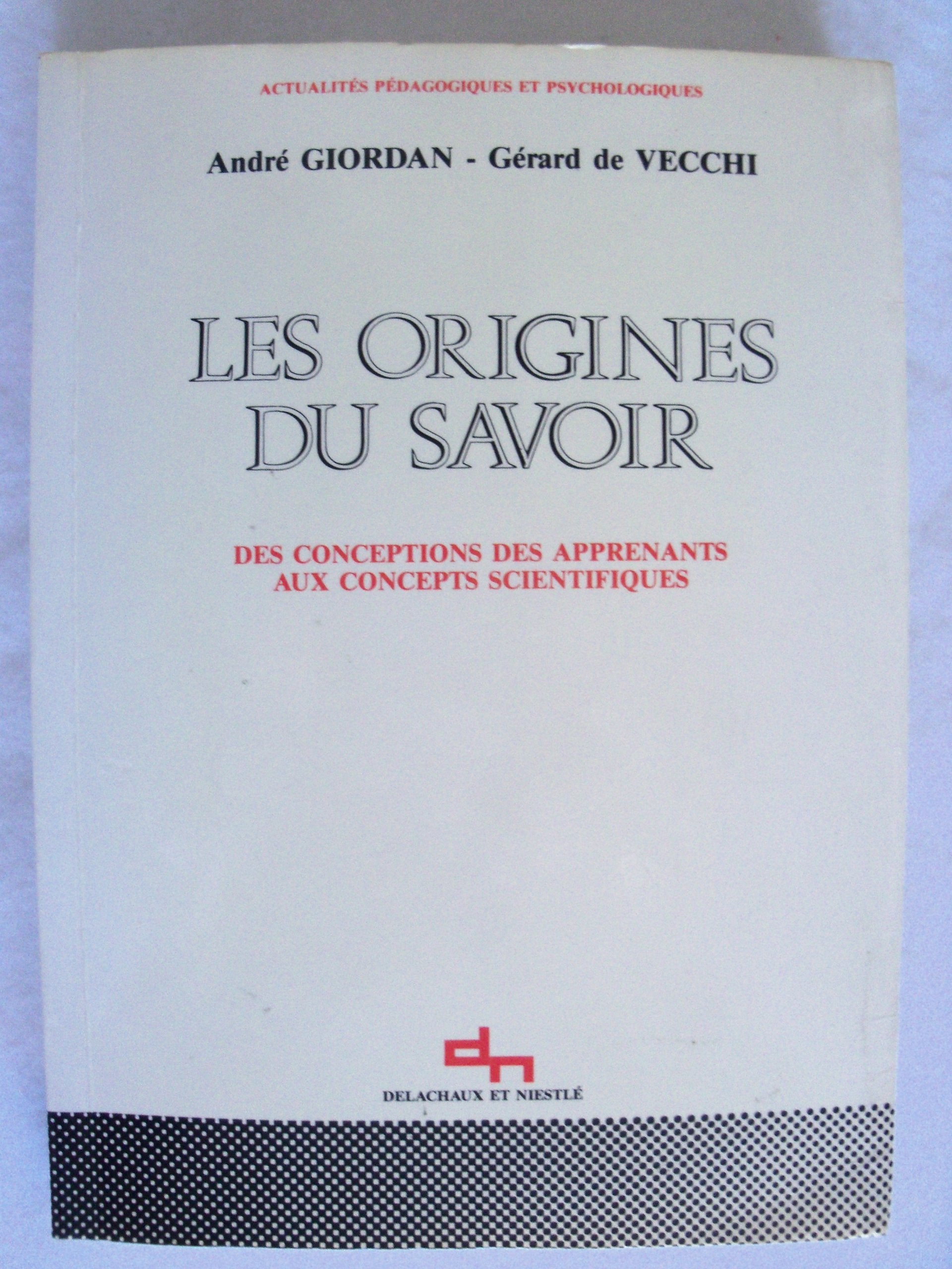 Les Origines Du Savoir. Des Conceptions Des Apprenants Aux Concepts Scientifiques Books