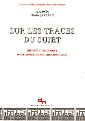 Sur Les Traces Du Sujet. Theorie Et Technique D'Une Approche Art-Therapeutique Books