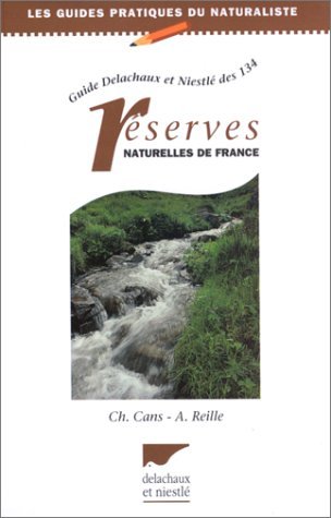 Guide Delachaux Et Niestle Des 134 Reserves Naturelles De France. 2eme Edition 1997 Books