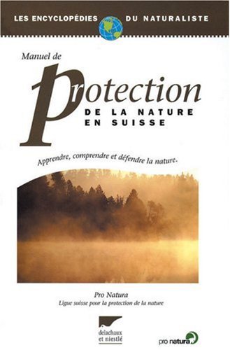 Manuel de protection de la nature en Suisse : apprendre, comprendre et défendre la nature Books