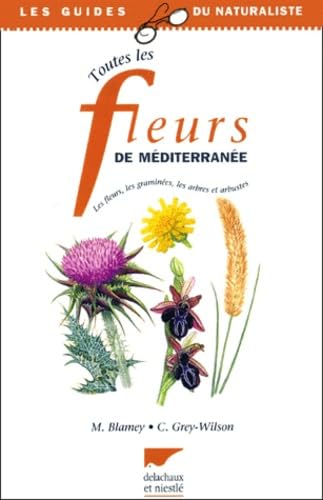 Toutes Les Fleurs De Mediterranee. Les Fleurs, Les Graminees, Les Arbres Et Arbustes Books