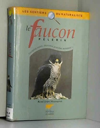 Le Faucon Pelerin. Description, Moeurs, Observation, Protection, Mythologie... Books