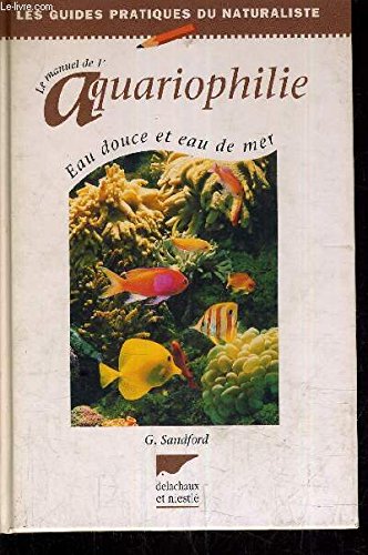 Le manuel de l'aquariophilie: Eau douce et eau de mer Books