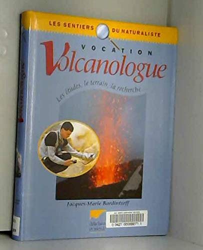 Vocation Volcanologue. Les Etudes, Le Terrain, La Recherche... Books