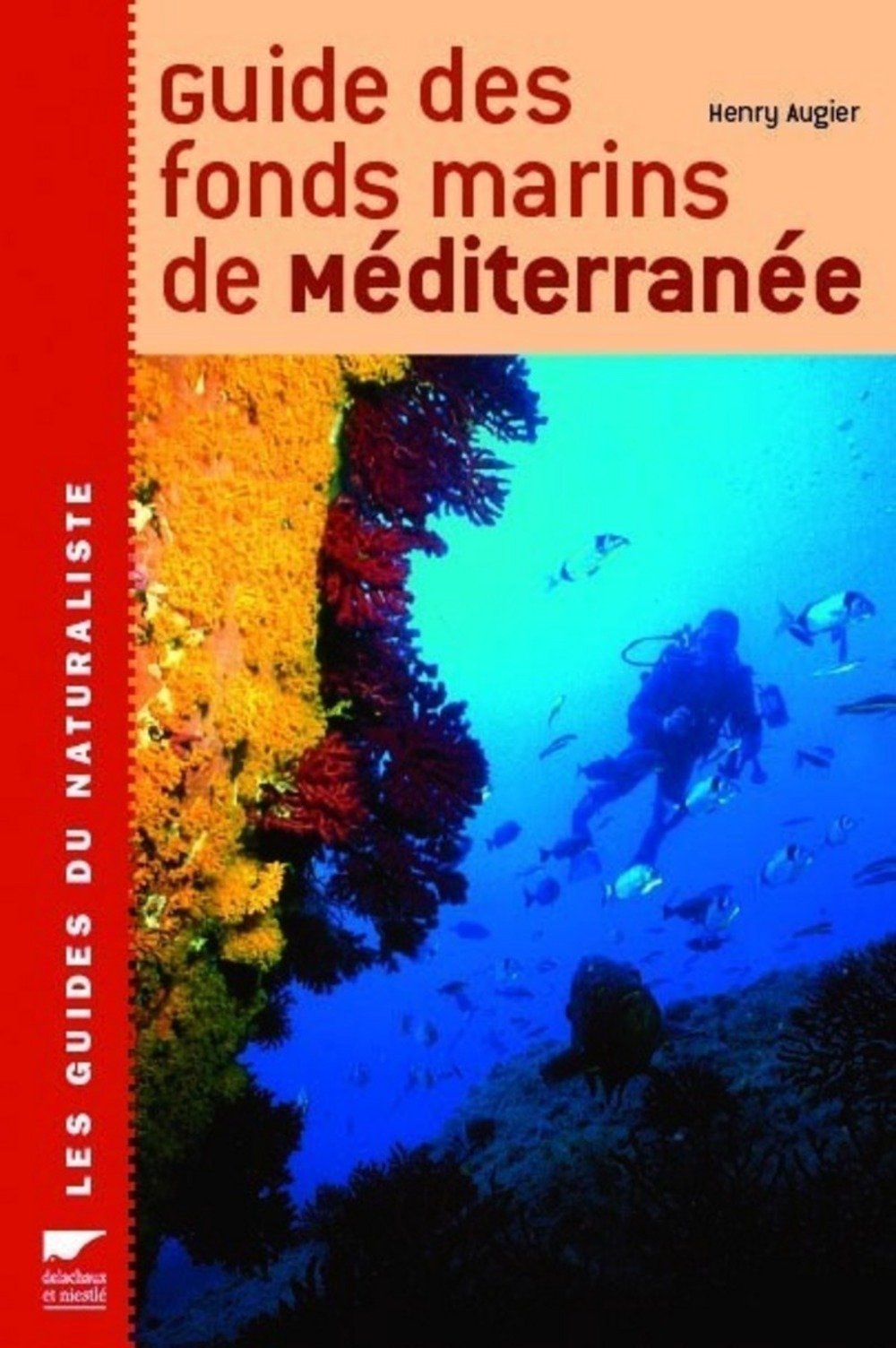 Guide des fonds marins de Méditerranée: Ecologie, Flore, Faune, Plongées Books