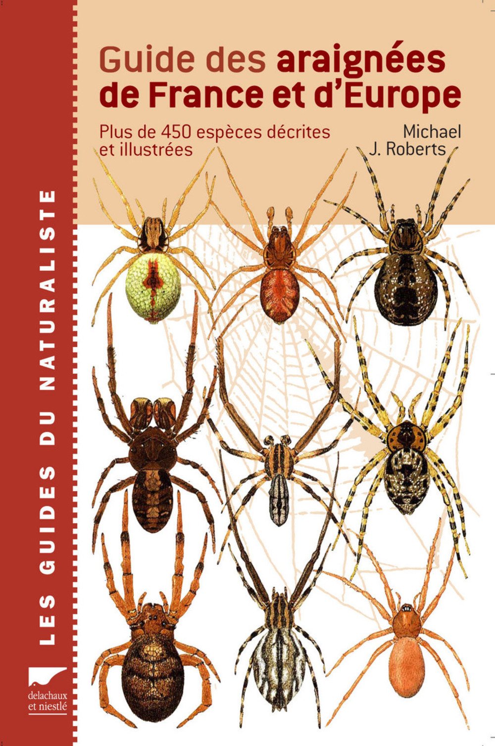 Guide des araignées de France et d'Europe: Plus de 450 espèces décrites et illustrées Books