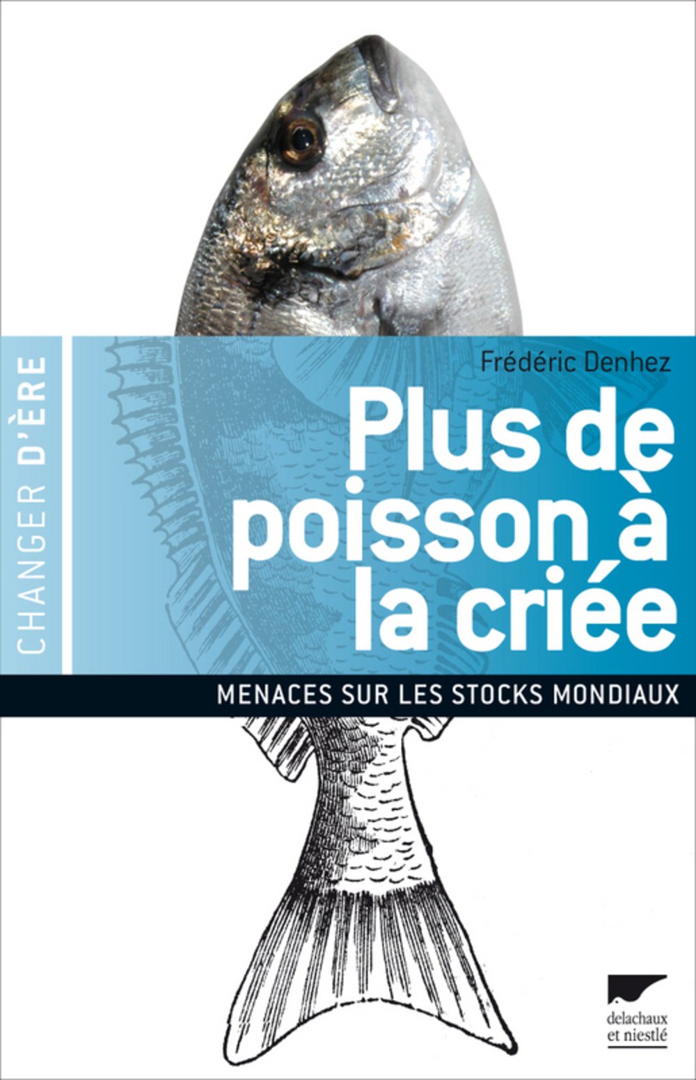 Plus de poisson à la criée: Menaces sur les réserves mondiales book