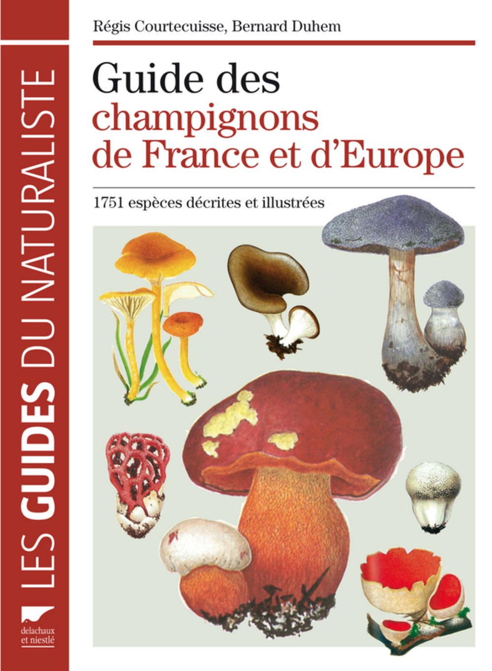 Guide des champignons de France et d'Europe: 1752 espèces décrites et illustrées book