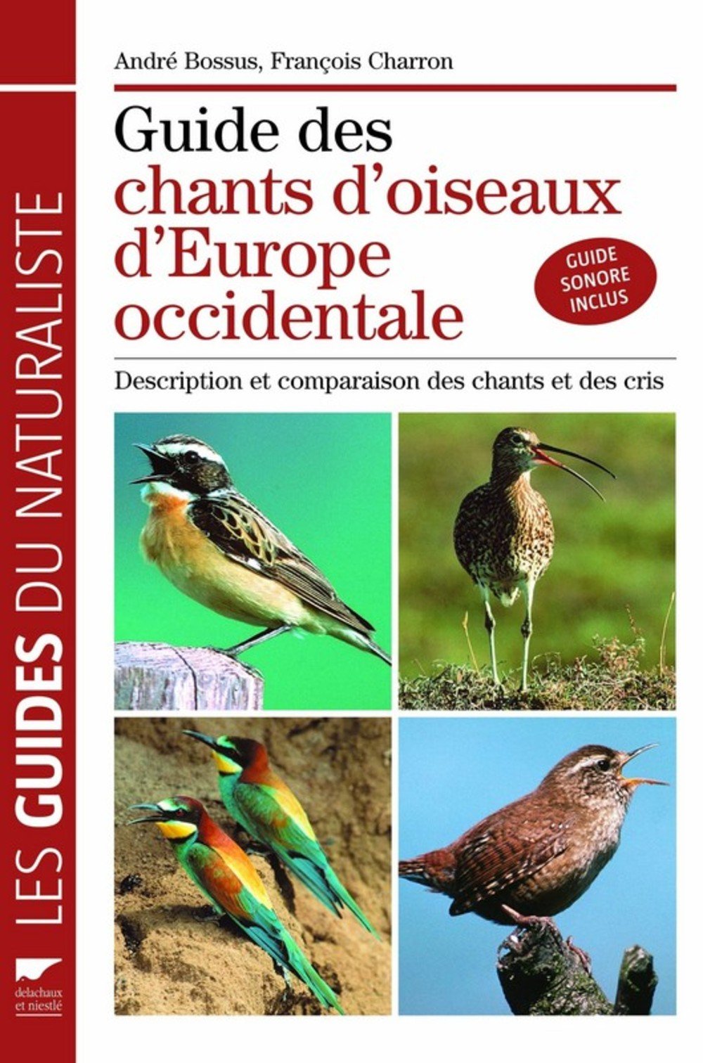 Guide des chants d'oiseaux d'Europe Occidentale: Description et comparaison des chants et des cris Books