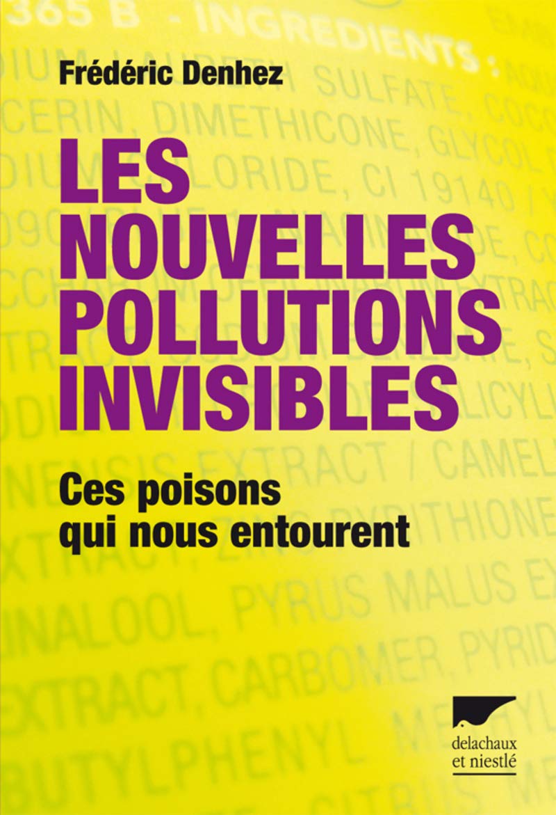 Les nouvelles pollutions invisibles: Ces poisons qui nous entourent Books