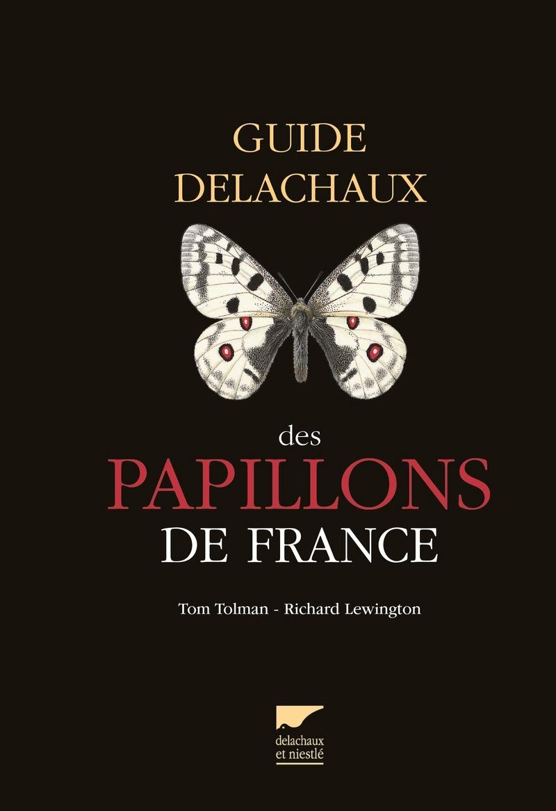 Guide Delachaux des papillons de France: 250 espèces décrites et illustrées Nature & Animals