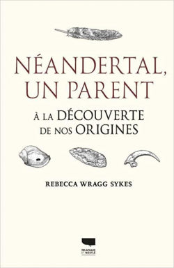 Neandertal, un parent : à la découverte de nos origines book