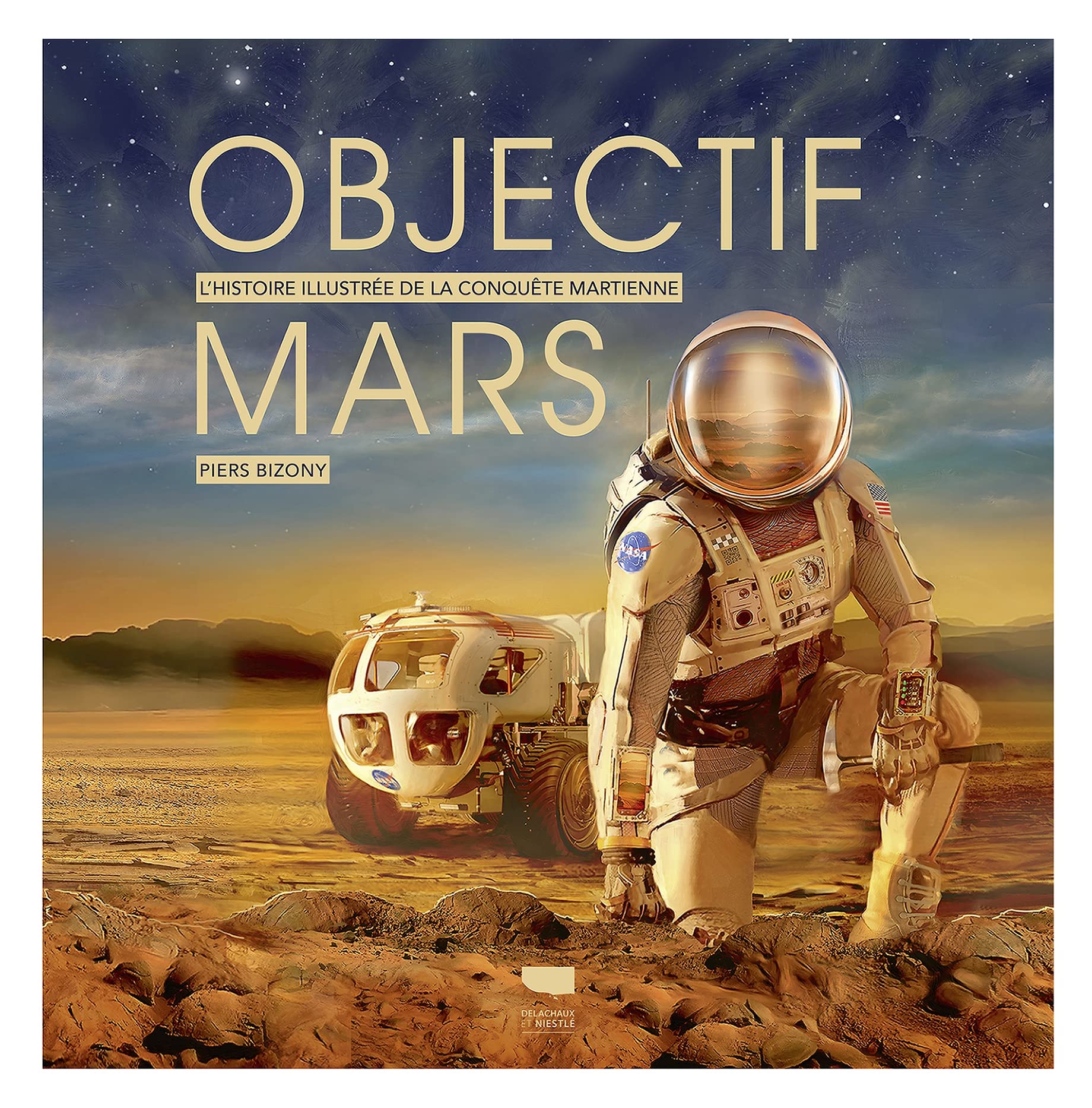 Objectif Mars: L'Histoire illustrée de la conquête martienne Natural Sciences
