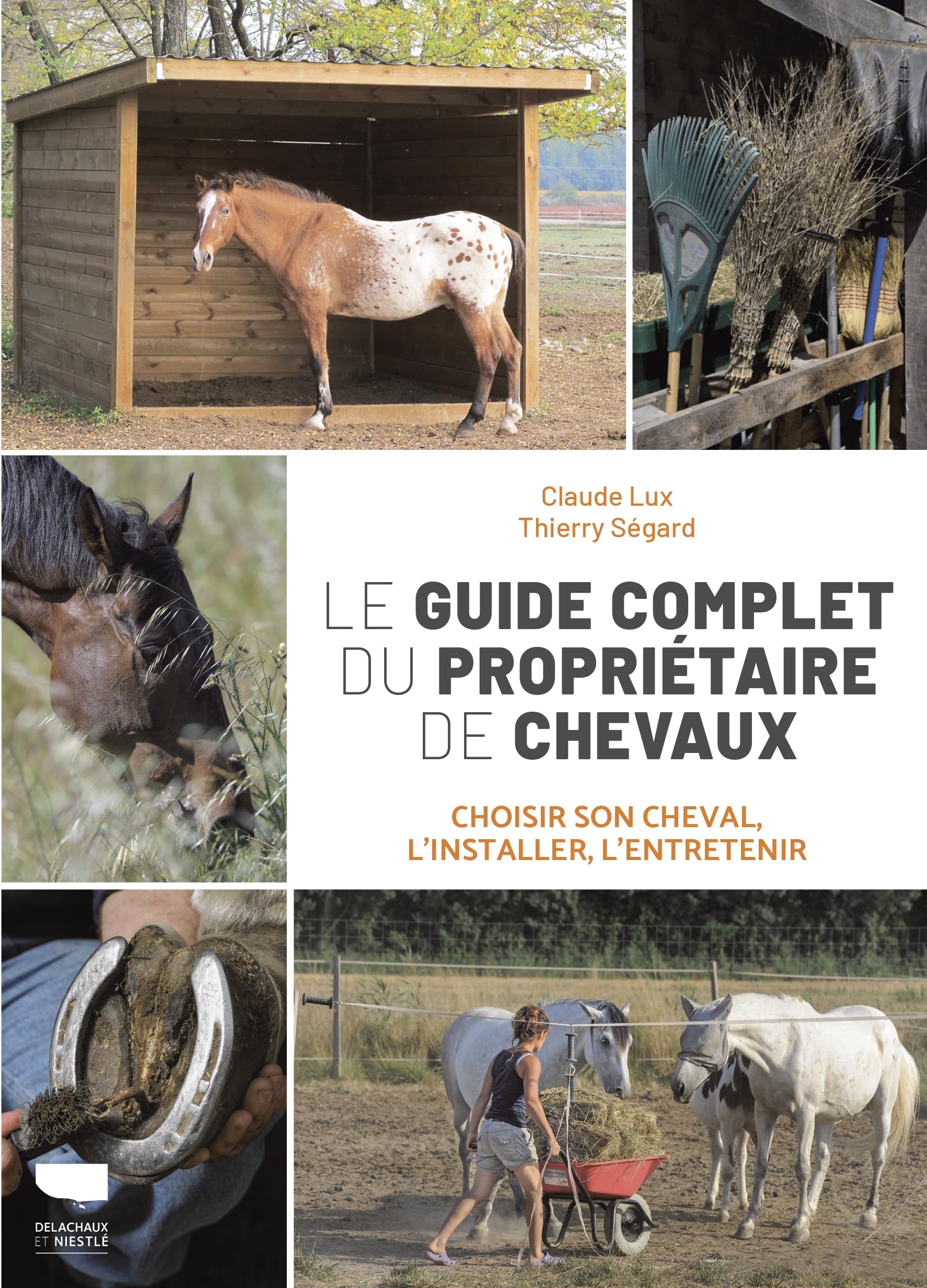 Le Guide complet du propriétaire de chevaux: Choisir son cheval, l'installer, l'entretenir Leisure, Home & Garden