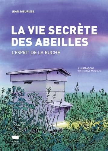 La Vie secrète des abeilles: L'esprit de la ruche Natural Sciences
