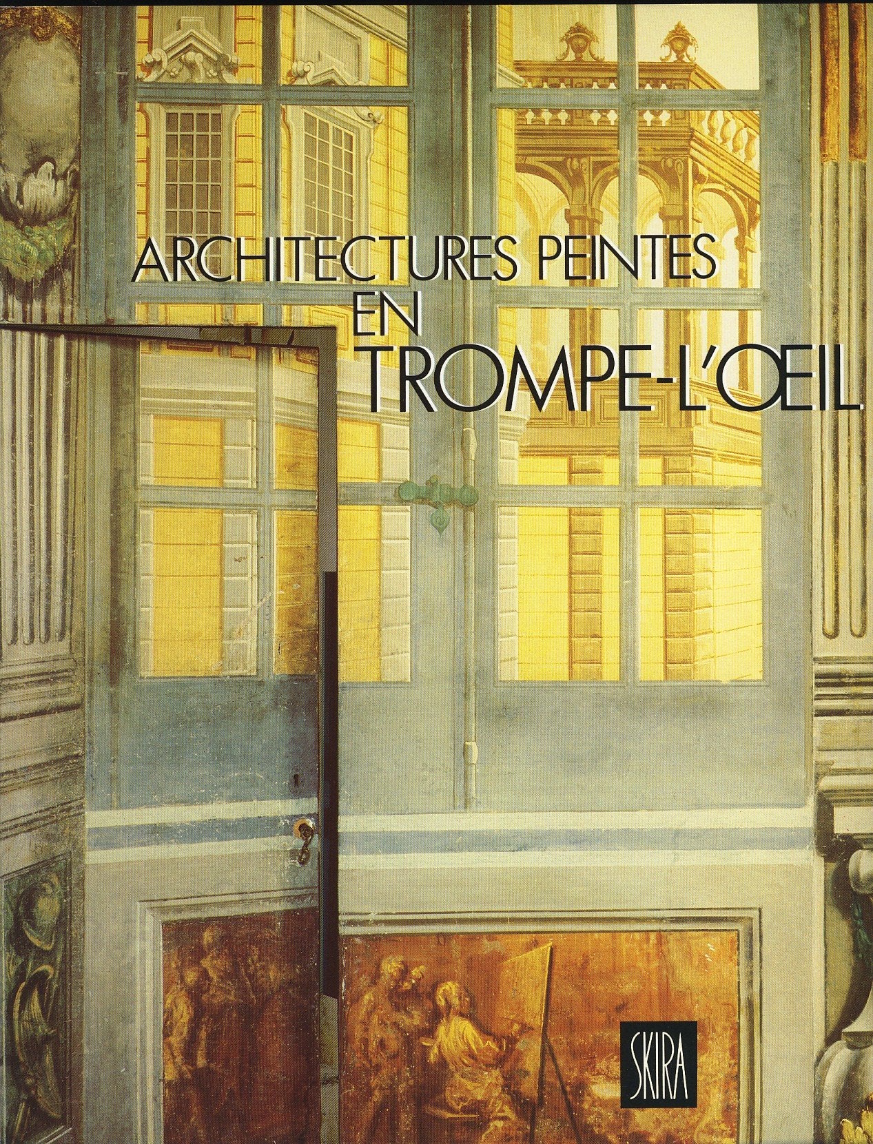 Architectures peintes en trompe-l'oeil (ILLUSIONS DE LA REALITE) Books