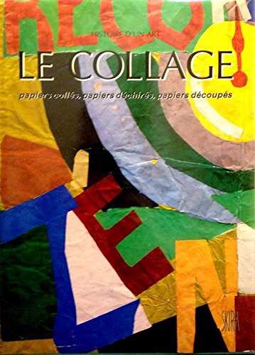 Le collage: Papiers collés, papiers déchirés, papiers découpés book