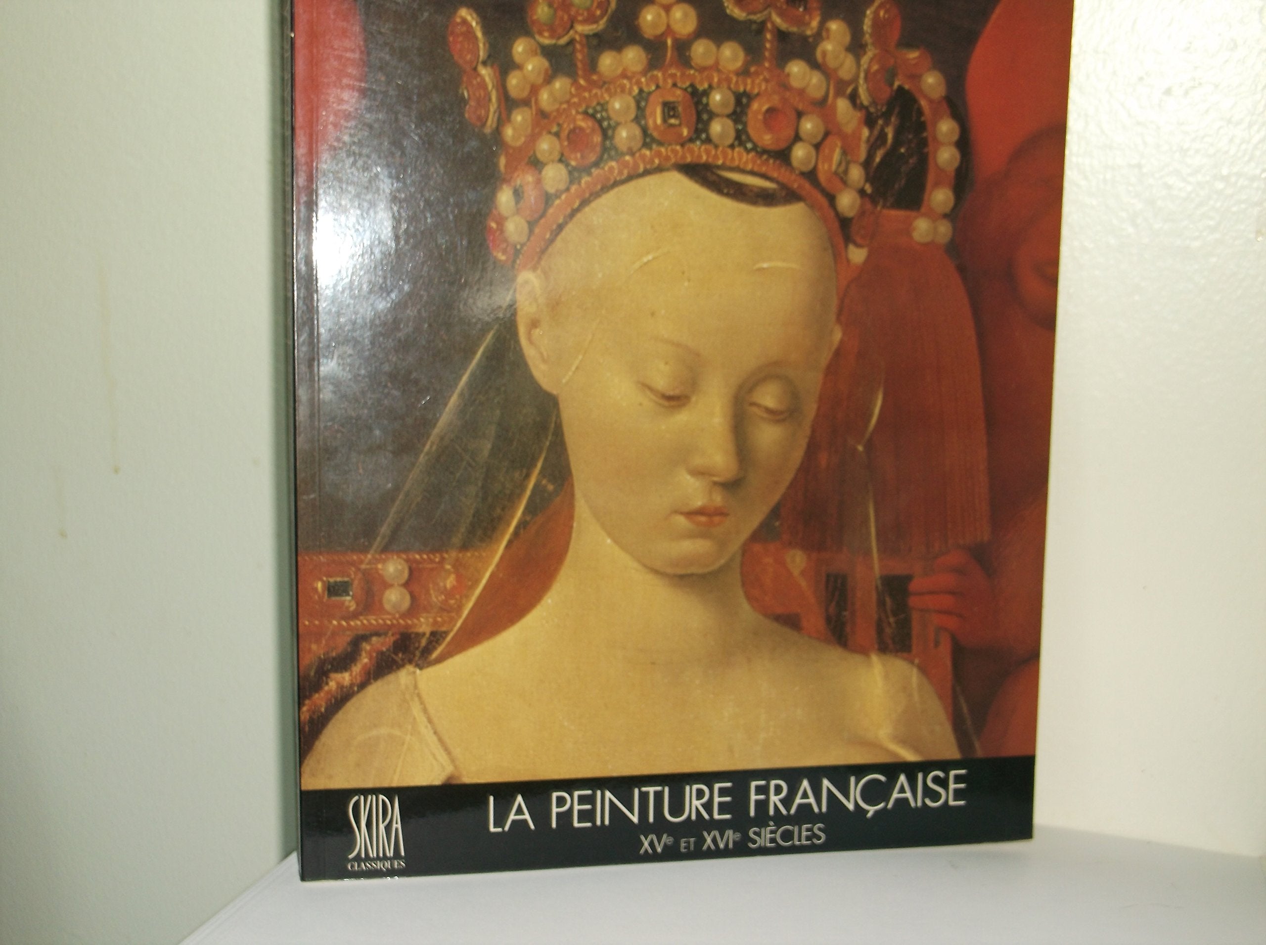 La Peinture française. Vol. 1. XVe et XVIe siècles book