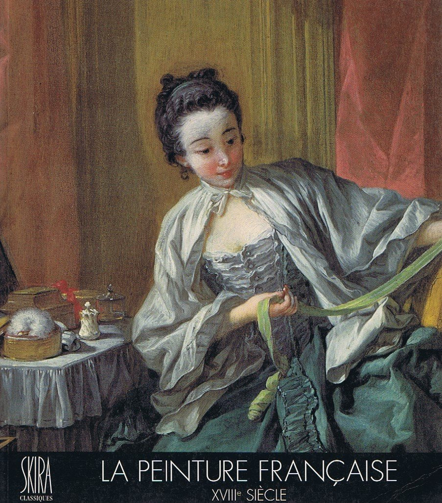 La Peinture française. Vol. 4. XVIIIe siècle book