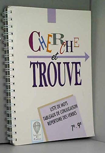 Cherche et trouve 7e-9e: Liste de mots, tableaux de conjugaison, répertoires de verbes Books