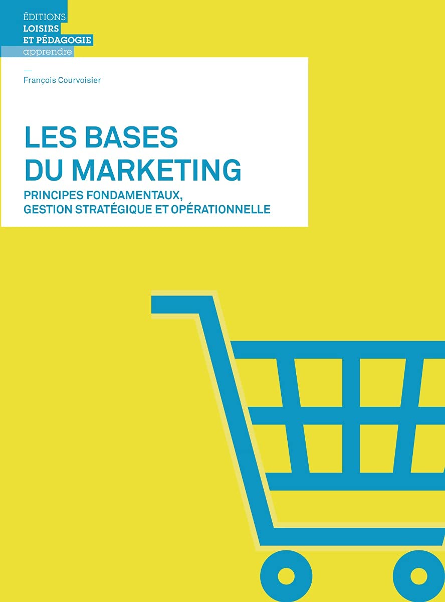 Les bases du marketing: Principes fondamentaux, gestion stratégique et opérationnelle book