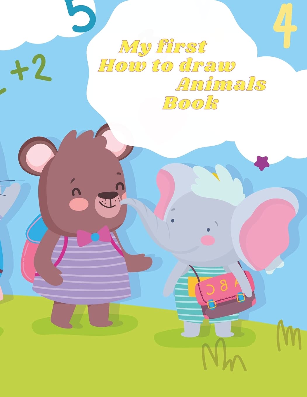 My first How to draw Animals Book: Amazing Step By Step Guide To 20+ Animals Drawing For Toddlers & Beginners Kids To Improve Their Creativity And Art Non-fiction