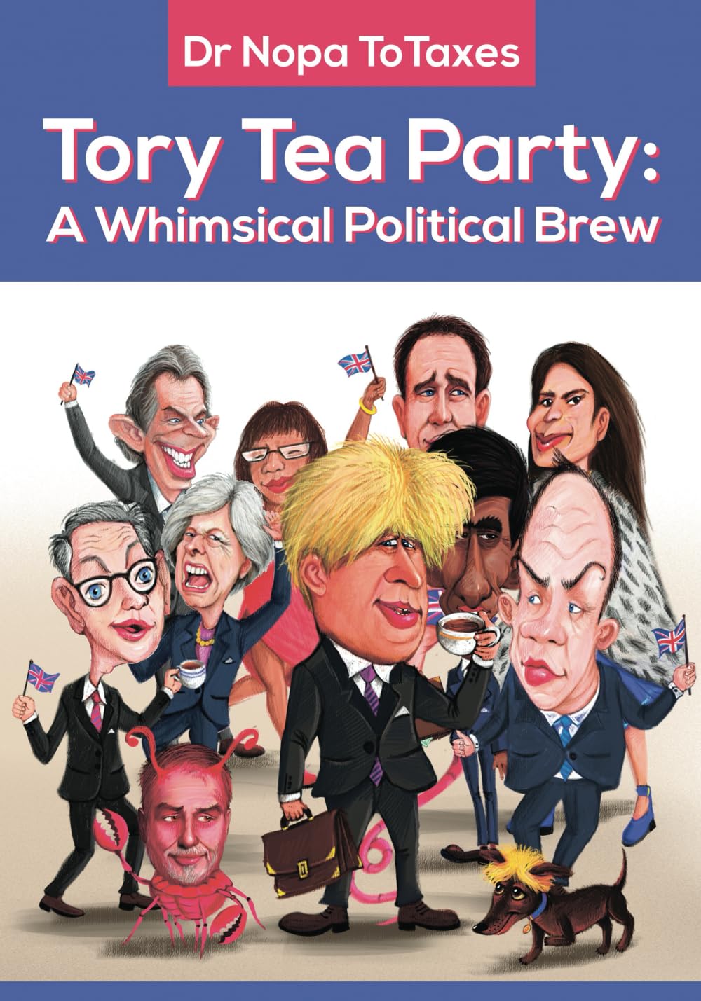 Tory Tea Party: A Whimsical Political Brew (Dr Nopa ToTaxes) Humour & Satire