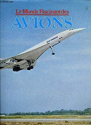 LE MONDE FASCINANT DES AVIONS book