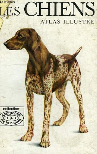 LES CHIENS, ATLAS ILLUSTRE book