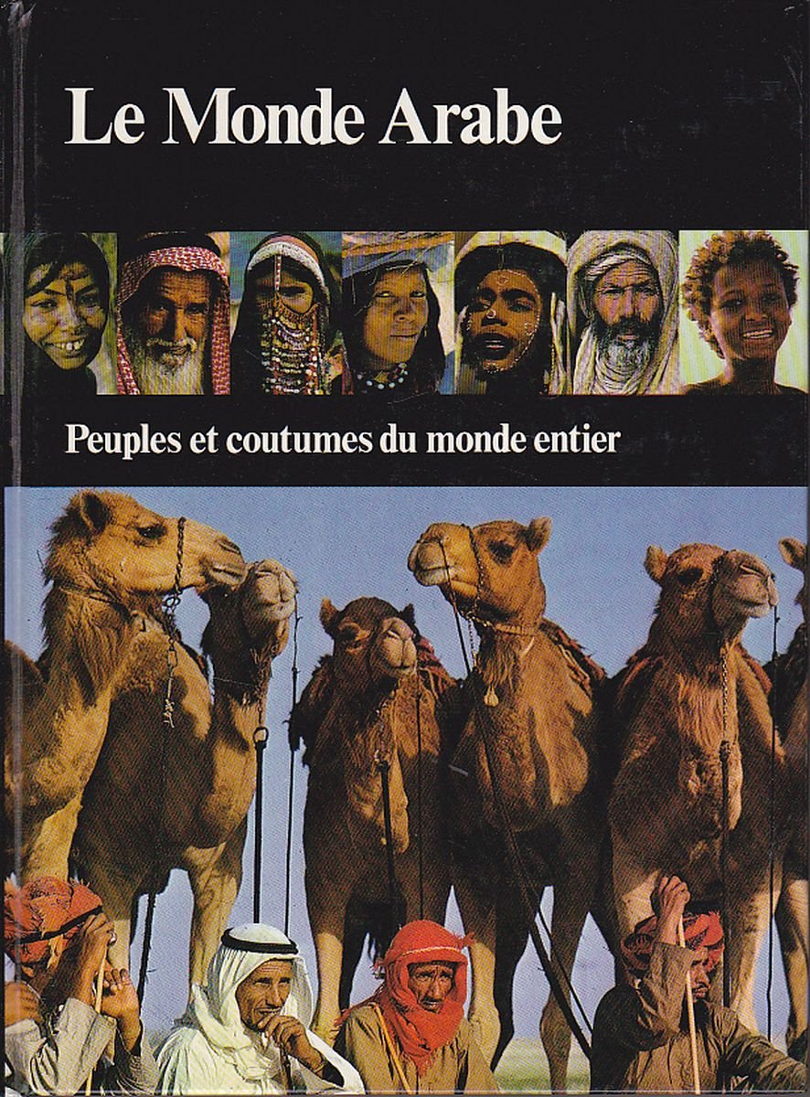 Le Monde arabe (Peuples et coutumes du monde entier) book