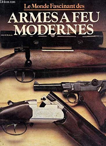 Le Monde fascinant des armes à feu modernes (Le Monde fascinant des. . . ) Books