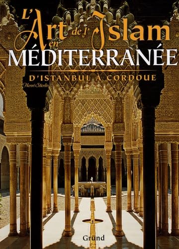 L'Art de l'Islam en Méditerranée: D'Istanbul à Cordoue Books