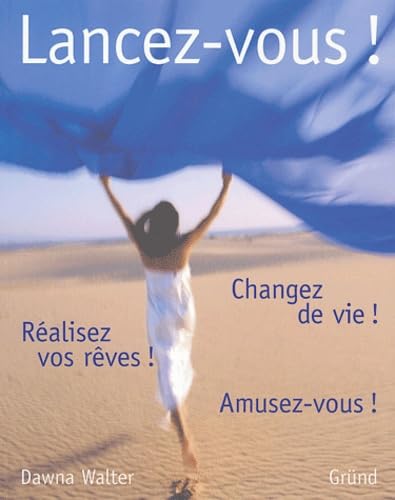 Lancez-vous !: Changez de vie ! Réalisez vos rêves ! Amusez-vous ! book