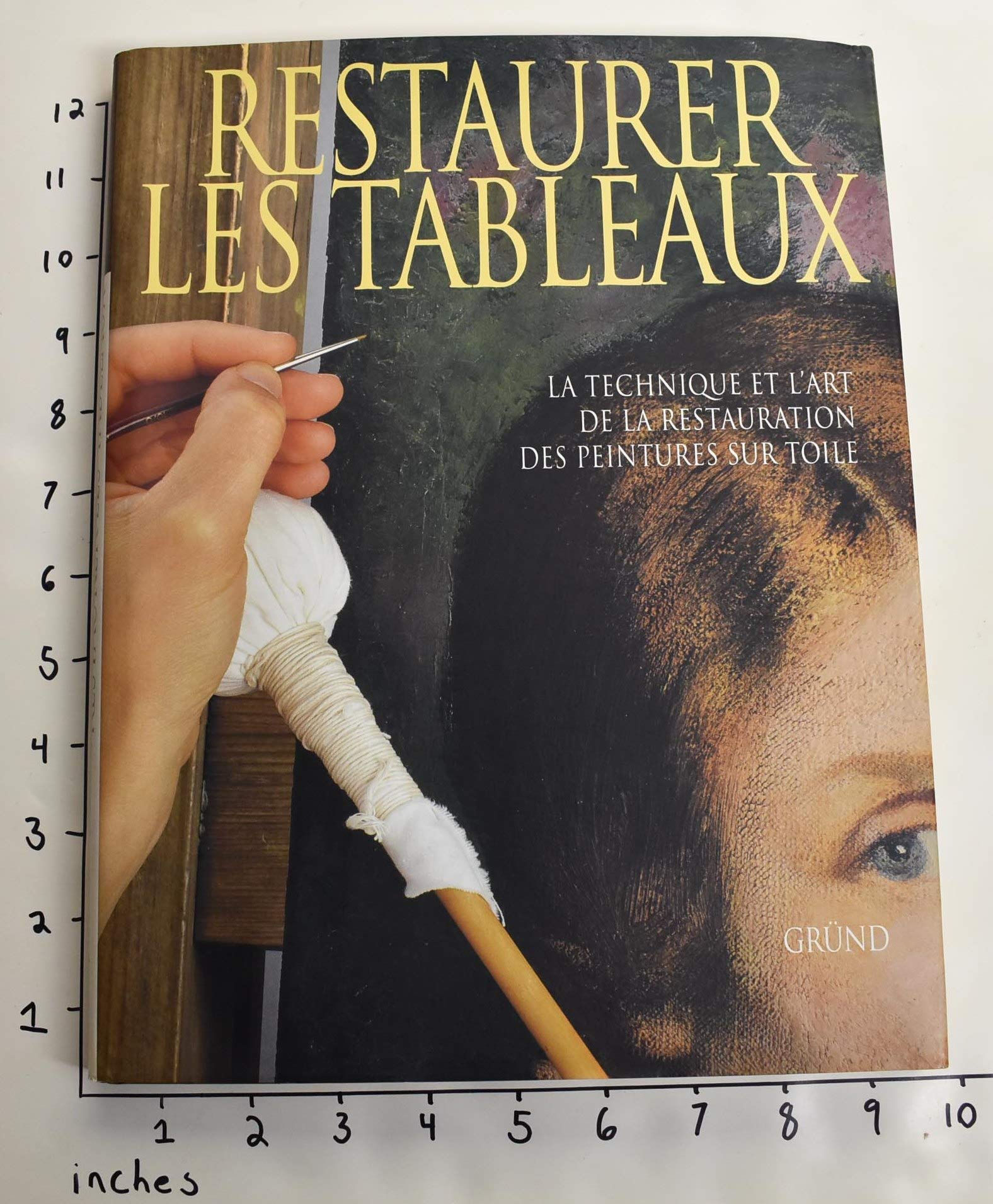 Restaurer les tableaux: La technique et l'art de la restauration des peintures sur toile book