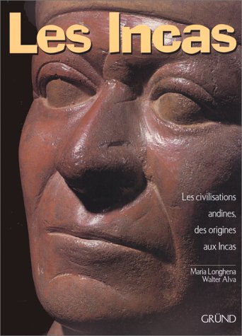 Les Incas. Les Civilisations Andines Des Origines Aux Incas book