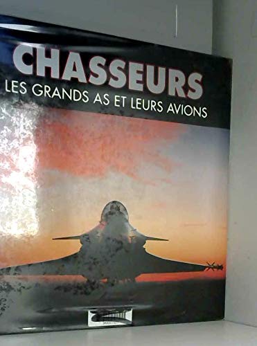 Chasseurs, les grands as et leurs avions book