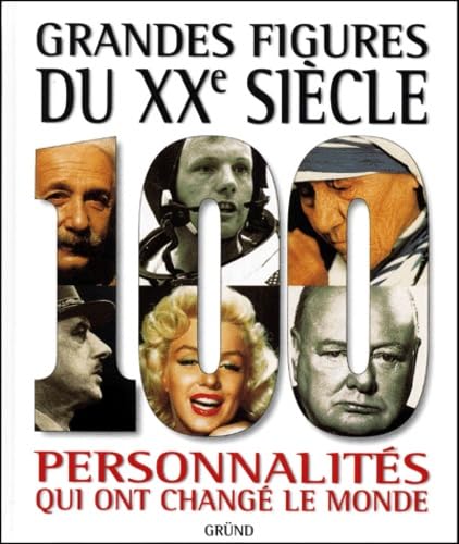 Grandes figures du XXe siècle : 100 personnalités qui ont changé de monde book