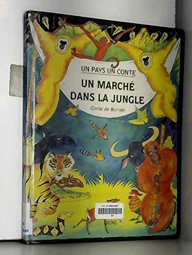 Un marche dans la jungle : conte de borneo (Un Pays, un Con) Books