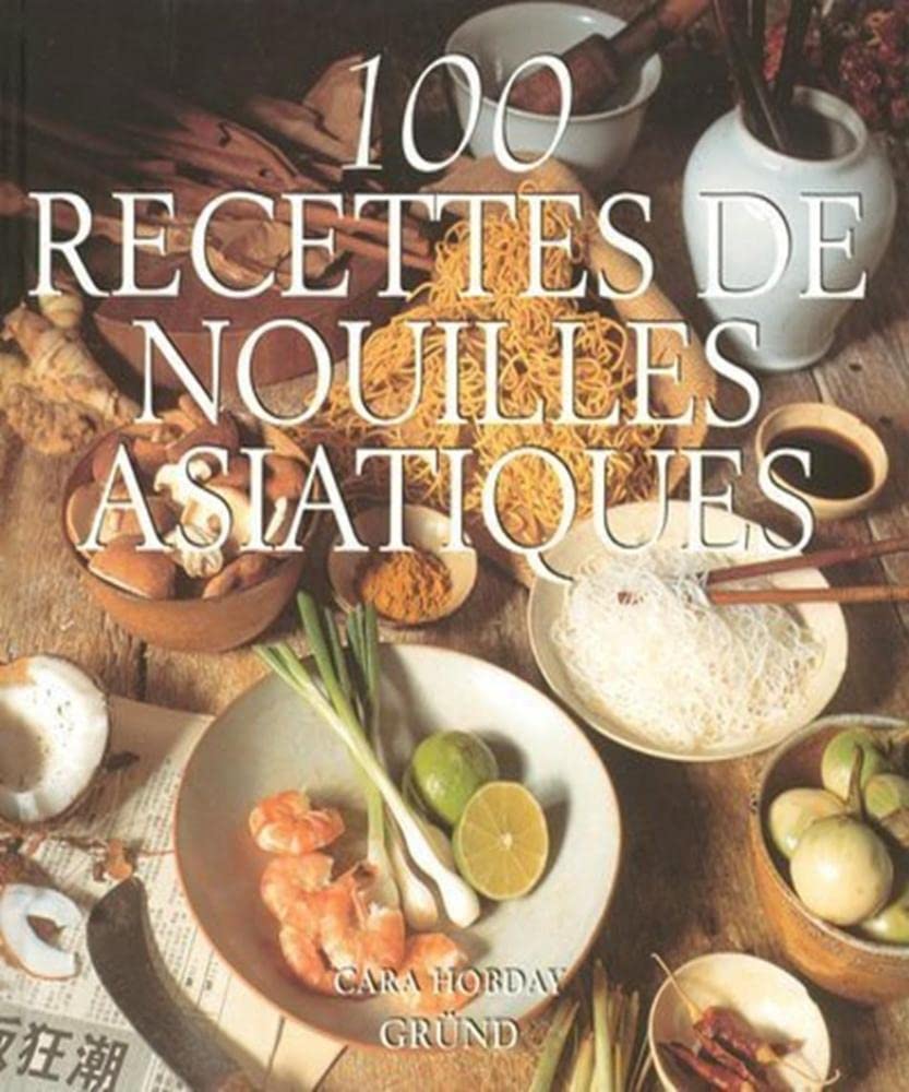 100 recettes de nouilles asiatiques Books