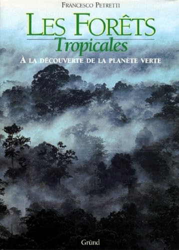 Les Forets Tropicales. A La Decouverte De La Planete Verte Books